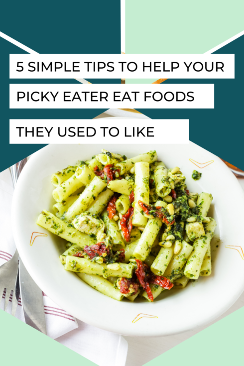 5 Simple Tips to Get Your Picky Eater to Eat Foods They Used to Like