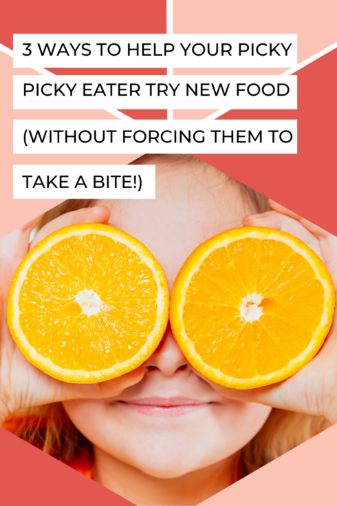 3 Ways To Help Your Picky Eater Try New Food (Without Forcing Them to Take a Bite!)