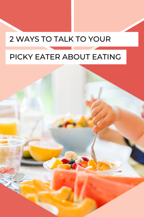 2 Ways to Talk to Your Picky Eater About Eating