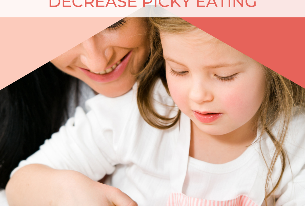 6 Things You Can Do Everyday to Prevent and Decrease Picky Eating