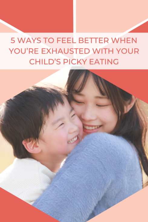 5 Ways To Feel Better When You’re Exhausted with Your Child’s Picky Eating