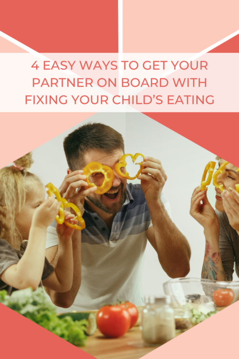 4 Easy Ways to Get Your Partner On Board With Fixing Your Child’s Eating